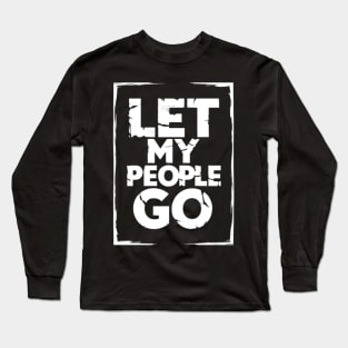 Let My People Go - Passover Quote Long Sleeve T-Shirt